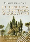 In the shadow of the Pyramid of Caius Cestius libro di Roesler Franz Francesco