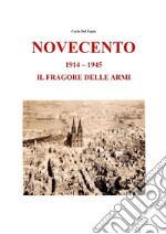 Novecento. 1914-1945. Il fragore delle armi