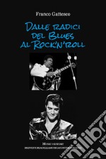 Dalle radici del Blues al Rock'n'roll. Music history, storia della musica contemporanea libro