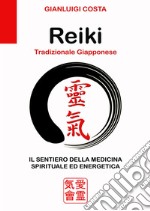 Reiki tradizionale giapponese. Il sentiero della medicina spirituale ed energetica libro