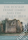 The Roesler Franz family and the initiatic path libro di Roesler Franz Francesco