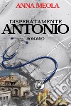 Disperatamente Antonio libro