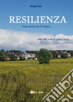 Resilienza. Una storia tra le tante... ma che non è come tutte libro