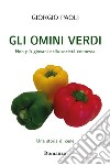 Gli omini verdi. Una storia di cene libro di Paoli Giorgio