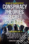 World's greatest conspiracy theories and secret societies. The truth below the thick veil of deception unearthed new world order, deadly man-made diseases, occult symbolism, illuminati, and more! (4 books in 1) libro