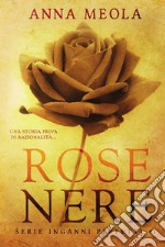 Rose nere. Inganni perfetti. Vol. 1 libro