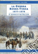 La guerra Russo-Turca 1877-1878. Il risveglio dei Balcani libro