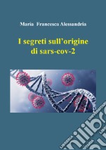 I segreti sull'origine di sars-cov-2 libro