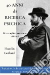 40 anni di ricerca psichica. Una semplice narrazione dei fatti libro