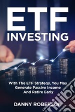 ETF investing. With the ETF strategy, you may generate passive income and retire early libro