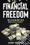 Financial freedom. The ultimate guide of how to win at the «game of money» libro di Roberson Danny