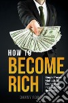 How to become rich. Simple proven methods for taking your income to the next level libro di Roberson Danny