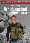 Non chiamatemi mercenaria libro