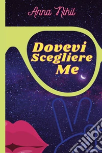 Dovevi scegliere me