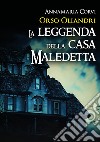 Orso Oliandri. La leggenda della casa maledetta libro di Corvi Annamaria