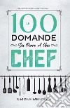 Le 100 domande da porre a uno chef libro di Mendola Simone