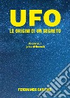 UFO. Le origini di un segreto. Vol. 1: Prima di Roswell libro