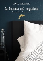 La locanda del sognatore. Una notte fantastica libro