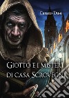 Giotto e i misteri di Casa Scrovegni libro