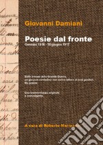 Poesie dal fronte. Gennaio 1916 - 18 giugno 1917 libro