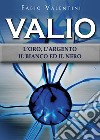 Valio. L'oro, l'argento, il bianco ed il nero. Vol. 2 libro di Valentini Fabio