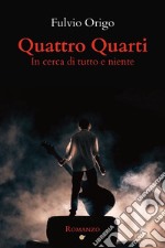 Quattro quarti. In cerca di tutto e niente libro