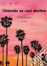 Chiamalo se vuoi destino libro