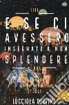 E se ci avessero insegnato a non splendere. È ora di imparare la vera storia libro