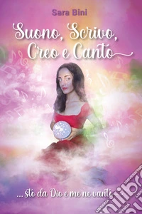 Suono, scrivo, creo e canto...