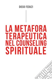 La metafora terapeutica nel counseling esistenziale libro