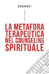 La metafora terapeutica nel counseling esistenziale libro