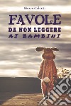 Favole da non leggere ai bambini libro