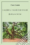 L'albero, i rami e le foglie. Quattro passi nella vita libro di Cataldi Pietro