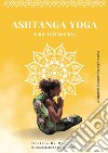 Ashtanga yoga. Serie intermedia. Anatomia e dinamica degli asana libro
