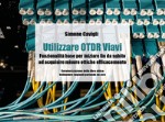 Utilizzare OTDR Viavi. Funzionalità base per iniziare fin da subito ad acquisire misure ottiche efficacemente libro