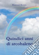 Quindici anni di arcobaleno libro