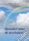 Quindici anni di arcobaleno libro