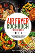 Air Fryer Kochbuch für Einsteiger libro
