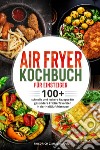 Air Fryer Kochbuch für Einsteiger libro di Zimmermann Friedrich