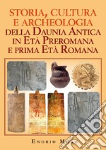 Storia, cultura e archeologia della Daunia Antica in Età Preromana e prima Età Romana