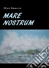 Mare Nostrum libro di Bernardini Alberto