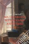 Ma i giardini si facevano aspettare. Baresi immaginari al di là della ferrovia libro di Scarcelli Ivan