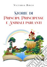 Storie di principi, principesse e animali parlanti