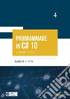 Programmare in C# 10. Tecniche di base libro