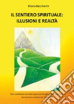 Il sentiero spirituale: illusioni e realtà libro