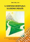 Il sentiero spirituale: illusioni e realtà libro di Baccherini Eliana