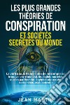 Les plus grandes théories de conspiration et sociétés secrètes du monde libro di Martin Jean