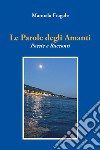 Le parole degli amanti. Poesie e racconti libro di Fragale Manuela