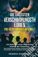 Die Grössten Verschwörungstheorien und Geheimbünde der Welt libro