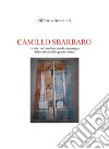 Camillo Sbarbaro. La vita riservata di un grande personaggio della cultura e della poesia italiana libro